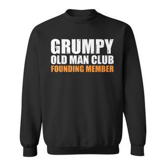 Grumpy Old Man Club Founding Member Funny Father Grandfather Sweatshirt | Mazezy