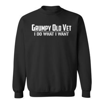 Grumpy Old Vet I Do What I Want Funny Military Veteran Style Sweatshirt - Seseable