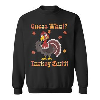 Guess What Turkey Butt Turkey Thanksgiving Sweatshirt - Monsterry