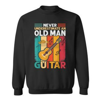 Guitar For Men Never Underestimate An Old Man Guitar Gift For Mens Sweatshirt - Seseable