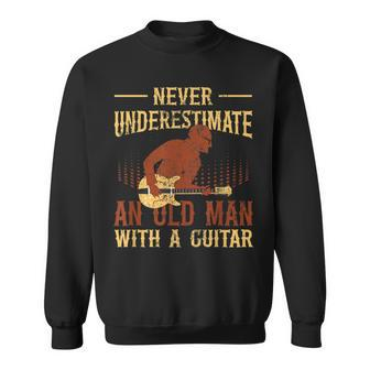 Guitarist Music Never Underestimate An Old Man With A Guitar Old Man Funny Gifts Sweatshirt | Mazezy