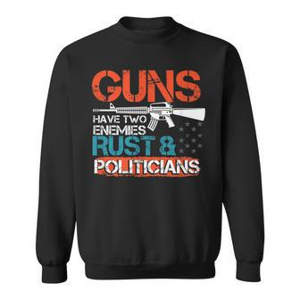 Guns Have Two Enemies Rust & Politicians Pro 2Nd Amendment Sweatshirt | Mazezy