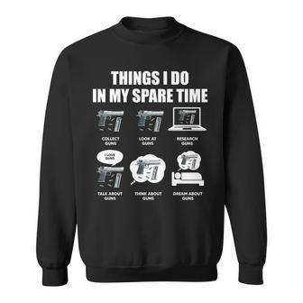 Guns Things I Do In My Spare Time Gun Lover Gun Funny Gifts Sweatshirt | Mazezy