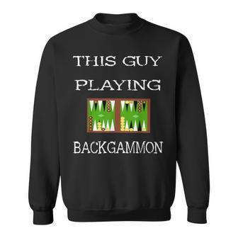 This Guy Playing Backgammon Board Game Dice Strategy Player Sweatshirt | Mazezy