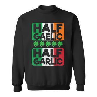 Half Gaelic Half Garlic Funny St Pattys Ireland Italy Flag Sweatshirt | Mazezy