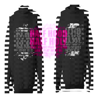 Half Hood Half Holy That Means Pray With Me Dont Play Sweatshirt | Mazezy