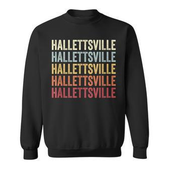 Hallettsville Texas Hallettsville Tx Retro Vintage Text Sweatshirt | Mazezy