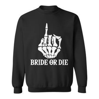 Halloween Bride Or Die Skeleton Hand Bachelorette Party Sweatshirt - Seseable