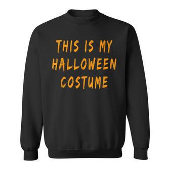 This Is My Halloween Costume Family Lazy Last Minute Sweatshirt - Monsterry CA
