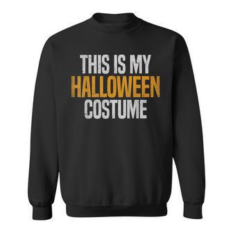 This Is My Halloween Costume Sweatshirt - Monsterry DE