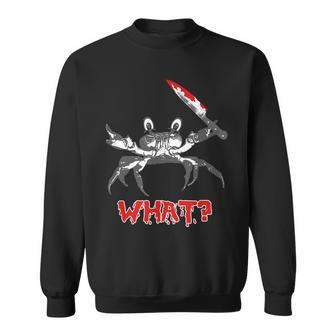 Halloween Crab Holding A Bloody Knife Saying What Halloween Sweatshirt | Mazezy