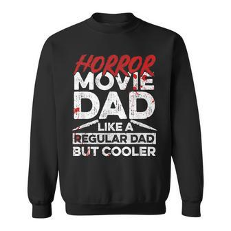 Halloween Horror Movie Quote For Your Horror Movie Dad Sweatshirt | Mazezy