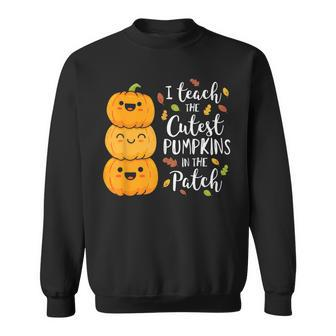 Halloween I Teach The Cutest Pumpkins In The Patch Sweatshirt | Mazezy