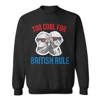 Hamilton Washington Funny 4Th Of July Too Cool British Rule Sweatshirt | Mazezy UK