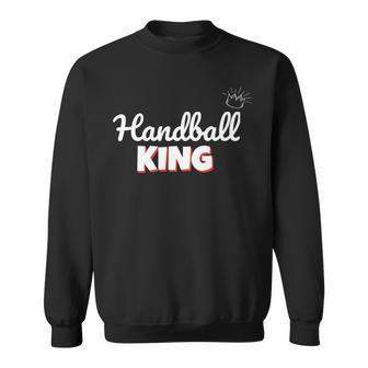 Handball King Handball Player Coach Sweatshirt | Mazezy