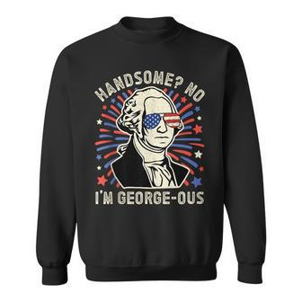 Handsome No Im Georgeous George Washington 4Th Of July 1776 1776 Funny Gifts Sweatshirt | Mazezy