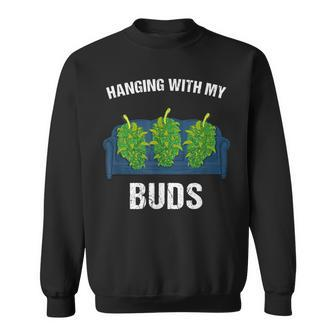 Hanging With My Buds Marijuana Smoking Friends Sweatshirt | Mazezy