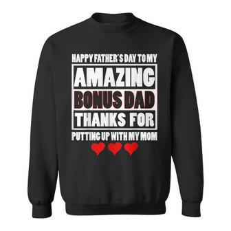 Happy Father Day To My Amazing Bonus Dad Thanks For Putting Sweatshirt | Mazezy