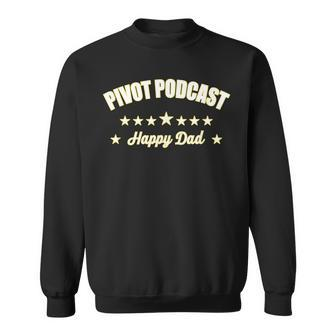 Happy Fathers Day Pivot Podcast Happy Dad Sweatshirt | Mazezy