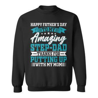 Happy Father’S Day To My Amazing Step-Dad - Fathers Day Sweatshirt - Seseable