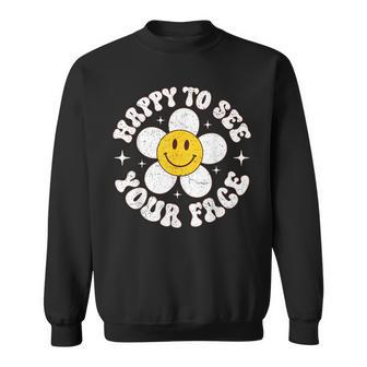 Happy To See Your Face Cute First Day Of School Friend Squad Sweatshirt - Seseable