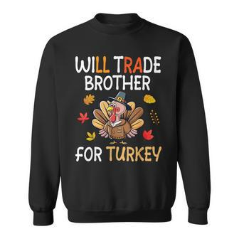 Happy Thanksgiving Day Trader Will Trade Brother For Turkey Sweatshirt - Seseable