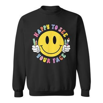 Happy To See Your Face First Day Back To School Funny Smile Sweatshirt - Thegiftio UK