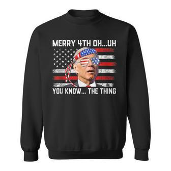 Happy Uh You Know The Thing Funny Joe Biden 4Th Of July Sweatshirt - Thegiftio UK