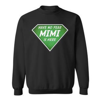 Have No Fear Mimi Is Here Sweatshirt | Mazezy CA