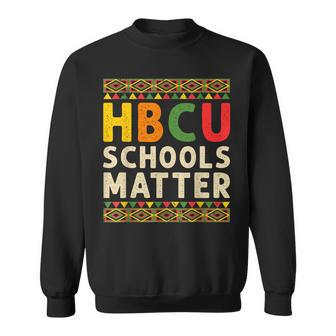 Hbcu Schools Matter Historical Black College Student Alumni Sweatshirt - Monsterry
