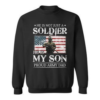 He Is Not Just A Soldier He Is My Son Proud Army Dad Sweatshirt | Mazezy