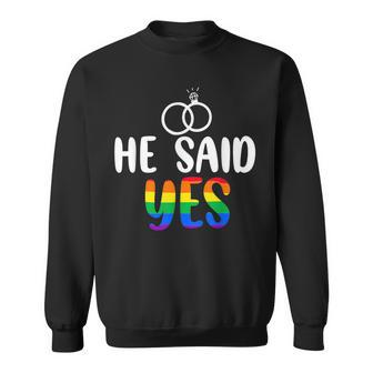 He Said Yes Gay Engagement He Said Yaaas Gay Couples Sweatshirt | Mazezy DE
