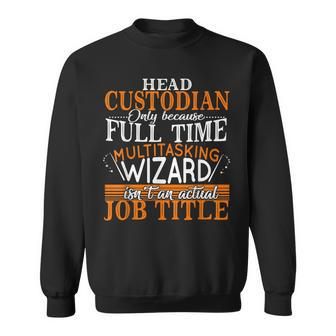 Head Custodian Is Not An Actual Job Title Wizard Sweatshirt | Mazezy