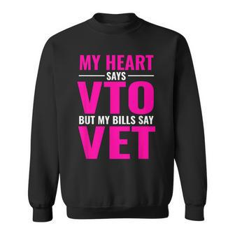 My Heart Says Vto But My Bills Say Vet Pink Swagazon Sweatshirt - Monsterry