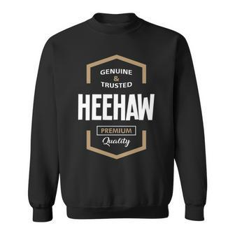 Heehaw Grandpa Gift Genuine Trusted Heehaw Quality Sweatshirt - Seseable