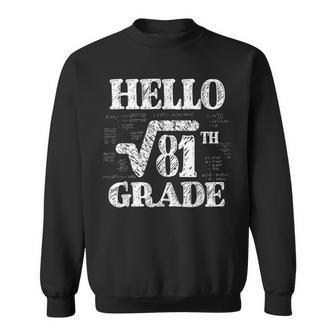 Hello 9Th Grade Square Root Of 81 Math Funny Back To School Math Funny Gifts Sweatshirt | Mazezy