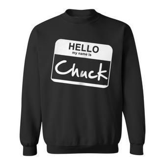 Hello My Name Is Chuck Funny Name Tag Personalized Sweatshirt | Mazezy