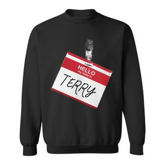 Hello My Name Is Terry Funny Halloween Name Tag Custome Sweatshirt | Mazezy