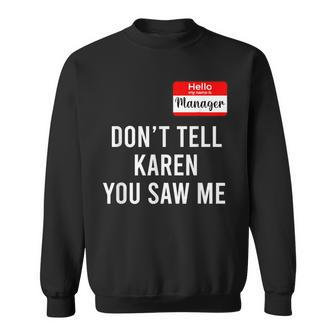 Hello My Name Is Manager Don't Tell Karen You Saw Me Sweatshirt - Monsterry AU