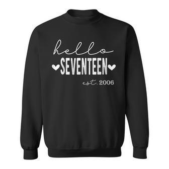 Hello Sevenn Est 2006 17 Years Old 17Th Birthday For Girl Sweatshirt | Mazezy AU