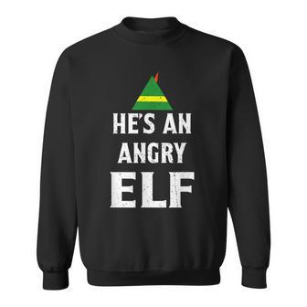 He's An Angry Elf T Elf Sweatshirt - Monsterry UK