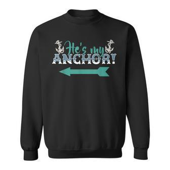 Hes My Anchor Nautical Couple Sweatshirt | Mazezy