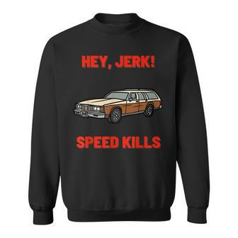 Hey Jerk Speed Kills Horror Movie Horror Sweatshirt | Mazezy