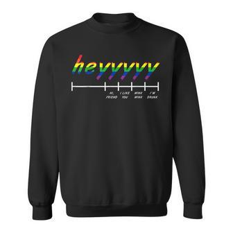 Heyyy Gay Humor Saying Drinking Pride Lgbtq Funny Lgbt Gift  Sweatshirt