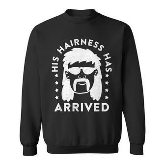 His Hairness Has Arrived - Mullet Pride Funny Redneck Mullet Sweatshirt | Mazezy