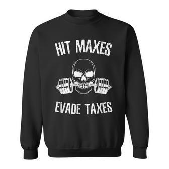 Hit Maxes Evade Taxes Funny Gym Bodybuilding Lifting Workout Sweatshirt | Mazezy