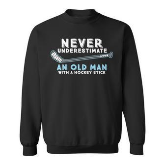 Hockey Grandpa Never Underestimate An Old Man With A Stick Sweatshirt - Seseable
