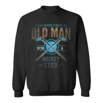 Hockey Or Never Underestimate An Old Man With Hockey Stick Sweatshirt | Mazezy