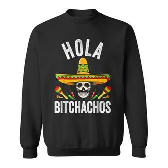 Hola Bitchachos Mexican Skull Cinco De Mayo Sweatshirt - Monsterry UK