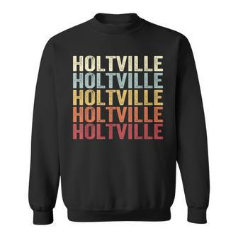 Holtville California Holtville Ca Retro Vintage Text Sweatshirt | Mazezy